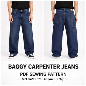 May include: Two views of dark wash baggy carpenter jeans. The jeans have a relaxed fit, with a carpenter pocket on the side and back pockets. The text at the bottom reads "BAGGY CARPENTER JEANS PDF SEWING PATTERN SIZE RANGE: 25 - 46 (WAIST)"