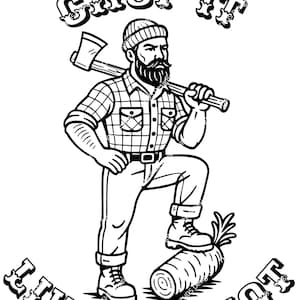 May include: Black and white illustration of a lumberjack with a beard, wearing a plaid shirt, a beanie, and boots. He is holding an axe over his shoulder and standing on a log. The text "CHOP IT LIKE IT'S HOT" surrounds the image.