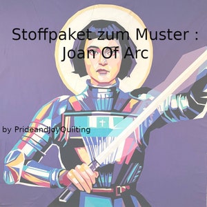 Könnte beinhalten: Eine farbenfrohe Illustration von Jeanne d'Arc, die ein Schwert hält, mit dem Text "Stoffpaket zum Muster: Joan Of Arc" und "by PrideandJoy Quilting".