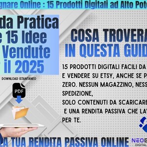 May include: A blue and white graphic with the text "Guida Pratica alle 15 Idee Pi&ugrave; Vendute per il 2025" and "COSA TROVERAI IN QUESTA GUIDA?"  The text below the graphic says "15 PRODOTTI DIGITALI FACILI DA CREARE E VENDERE SU ETSY, ANCHE SE PARTI DA ZERO. NESSUN MAGAZZINO, NESSUNA SPEDIZIONE, SOLO CONTENUTI DA SCARICARE E UNA RENDITA PASSIVA CHE LAVORA PER TE."  The graphic also includes a PDF icon and a tablet computer.