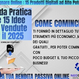 May include: A blue and white graphic with the text "Guida Pratica alle 15 Idee Pi&ugrave; Vendute per il 2025" and "COME COMINCIO?"  The graphic also includes the text "DOWNLOAD ISTANTANEO" and "PDF".