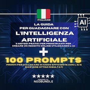 May include: A digital graphic with Italian flag and text. The text reads "LA GUIDA PER GUADAGNARE CON L'INTELLIGENZA ARTIFICIALE" and "100 PROMPTS". The image has a blue and white circuit board design with an AI icon.