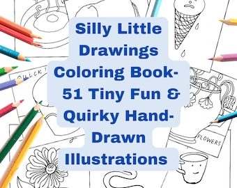Silly Little Drawings Coloring Book: 51 Hand-Drawn Illustrations (PDF)