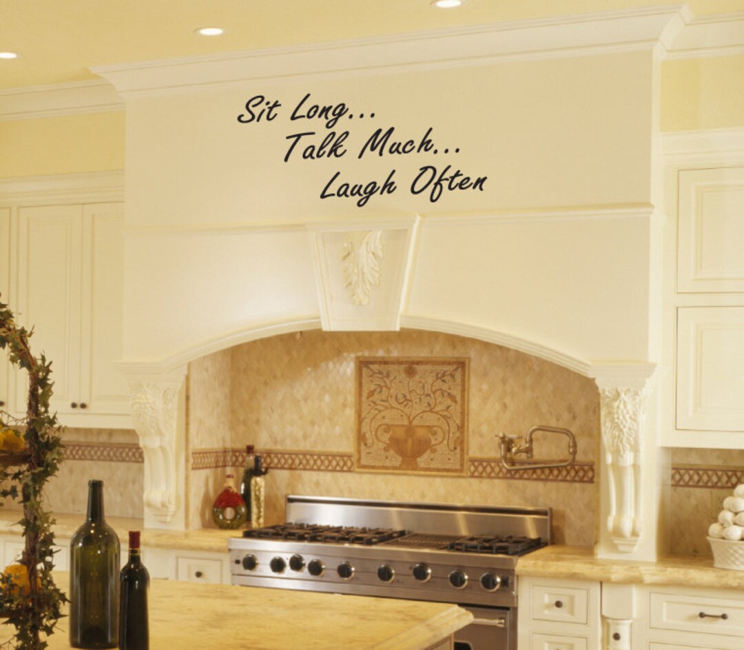 Kitchen or Dining Room Vinyl Wall Art Decal Sit Long, Talk Much, Laugh