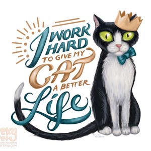Trabajo duro para darle a mi gato una vida mejor: impresión de 8 x 10&quot; de un gato esmoquin en blanco y negro con texto escrito a mano