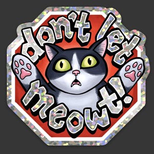 Don&#39;t let Meowt! - 3&quot; holographic sticker for cat lovers