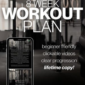Może przedstawiać: Czarno-biały obraz promujący 8-tygodniowy plan treningowy. Tekst zawiera "8 WEEK WORKOUT PLAN", "beginner friendly", "clickable videos", "clear progression" i "lifetime copy!". Smartfon wyświetla szczegóły treningu.
