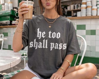 Anti Trump Shirt, He Too Shall Pass Gothic Tee, FDT Graphic Tee, Resist Protest Shirt, Liberal Feminist Political Gift