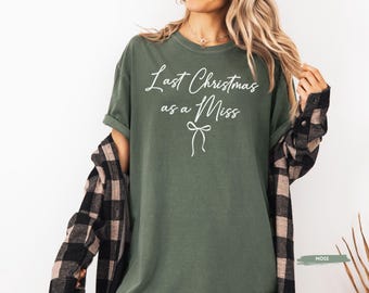 Last Christmas As A Miss Shirt Comfort Colors®  Christmas Bride To Be Shirt Future Mrs Shirt Christmas Engaged Gift For Bride Shirt