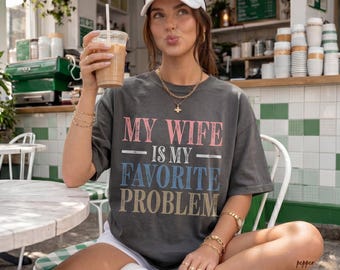 My Wife Is My Favorite Problem Shirt, Funny Wife Gift, Vintage Relationship Humor Tee, Husband Wife Shirt, Comfort Colors Graphic Tee