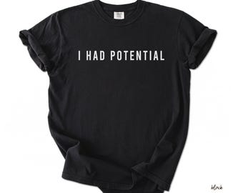 Comfort Colors® I Had Potential Shirt