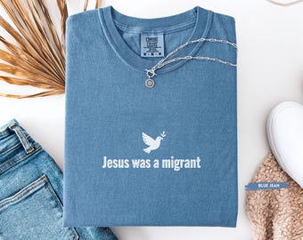 Comfort Colors® Jesus Was a Migrant Shirt, Anti ICE Protest Tee, Political Activist Graphic, Religious Satire Comfort Colors T-Shirt