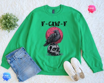 F-Caw-F Funny Crow Sweatshirt, Black Crow Moonlit Raven Unisex Sweatshirt, Funny Sassy Raven Lover Gift, Autumn Style, Raven Sweatshirt