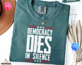 Democracy Dies In Silence Comfort Colors® Shirt – Subtle Anti Trump Tee, Resist Fascism Protest Shirt, Anti MAGA Political FDT T-Shirt