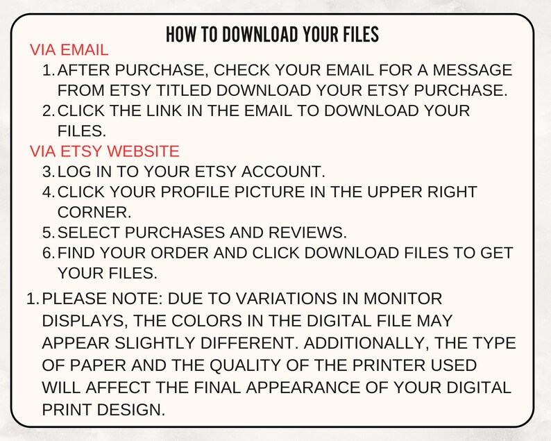 May include: A rectangular informational graphic with black text on a light background. It provides instructions on how to download digital files via email or the Etsy website, and includes a note regarding potential color variations in digital prints.