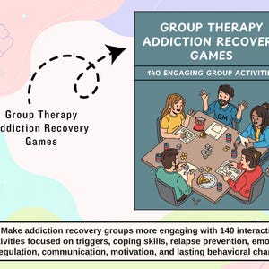 May include: A rectangular card featuring the text Group Therapy Addiction Recovery Games and 140 Engaging Group Activities. An illustration shows four people sitting around a table with game pieces, papers, and snacks, with additional text below.
