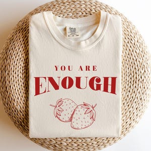 Comfort Colors &#39;You Are Enough&#39; T-Shirt: Vintage Graphic Tee