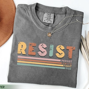 Comfort Colors Resist Shirt: Liberal Activist Tee - Resist Fascism