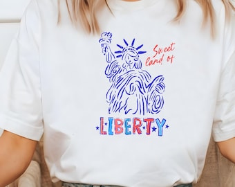 Sweet Land Of Liberty png, 4th Of July png, Independence Day png, Clipart Of July Fourth Shirt, Liberty Shirt, Statue Of Liberty png.