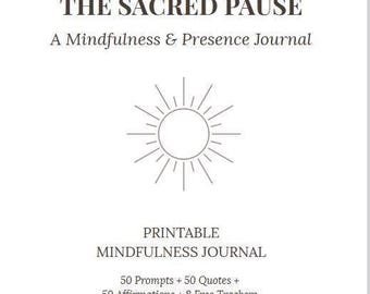 Könnte beinhalten: Ein druckbares Achtsamkeitsjournal mit einer Sonnengrafik und dem Text "THE SACRED PAUSE A Mindfulness & Presence Journal" und "PRINTABLE MINDFULNESS JOURNAL 50 Prompts + 50 Quotes + 50 Affirmations + 8 Free Trackers"