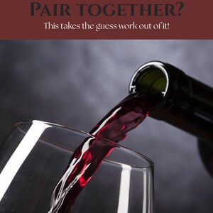 Puede incluir: Un vaso de vino tinto que se vierte de una botella. El texto "NOT SURE WHAT TO PAIR TOGETHER? This takes the guess work out of it!" se muestra sobre la imagen.