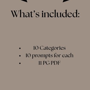 May include: What's included: 10 Categories, 10 prompts for each, 11 page PDF.