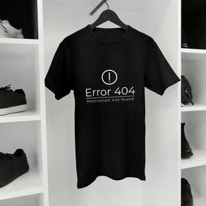 Geeky Gamer Gift: Error 404 Motivation Not Found Tee | Casual Cotton Shirt