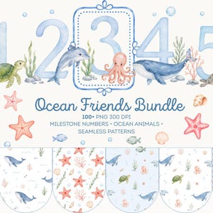 May include: A digital graphic set titled Ocean Friends Bundle featuring watercolour illustrations of sea creatures, milestone numbers one through five, and seamless patterns with starfish, whales, turtles, and coral on a light background.