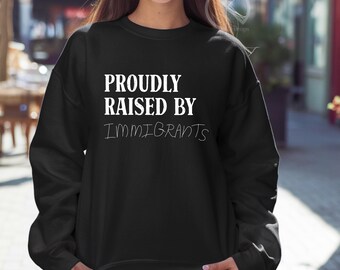 Proudly Raised by Immigrants Sweatshirt, Social Justice Shirt, Heritage Pride Crewneck, Retro Minimalist Graphic Top, Activist Gift