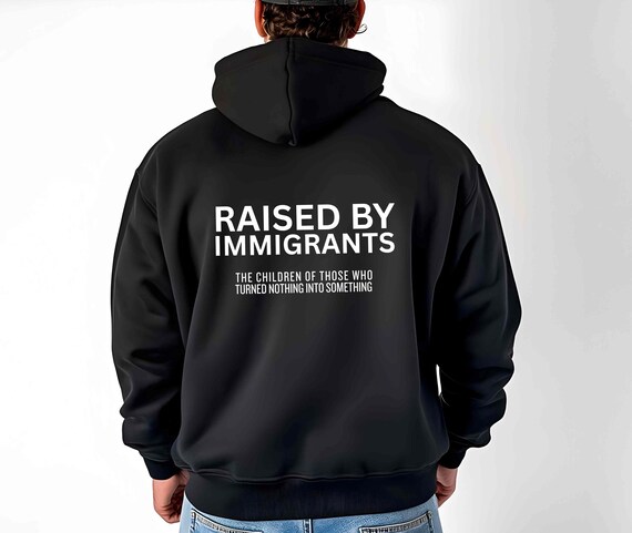 Raised by Immigrants Sweatshirt, Heritage Pride Sweater, Cultural Roots Apparel, Empowerment Gift, Legacy Clothing for All
