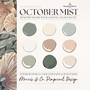 May include: A Benjamin Moore paint color palette titled October Mist featuring nine circular paint swatches in shades of sage, cream, beige, and dusty rose, alongside a Morris & Co. Pimpernel wallpaper pattern with floral motifs in muted tones.