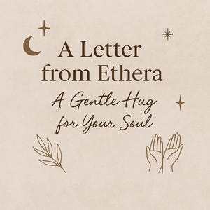 Carta de Ethera: Un abrazo tierno para tu alma / Apoyo emocional (PDF) / Regalo de autocuidado espiritual