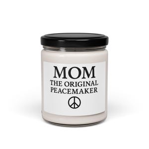 Mom The Original Peace Maker - Scented Soy Candle Relaxation Gift, Home Décor, Mother&#39;s Day, Birthday Gifts