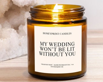 Bridesmaid Proposal Candle, My Wedding Won't Be Lit Without You Candle, Custom Bridesmaid Gift, Gift Box Idea, FREE SHIPPING