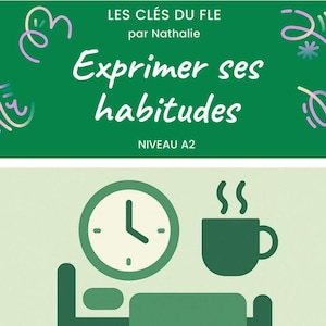 PACK FLE - Exprimer ses habitudes, Routine quotidienne, Expressions du quotidien, Verbes pronominaux, Fiche pédagogique