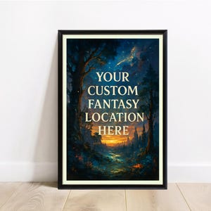 May include: A framed print depicting a fantasy landscape with a river, trees, and a sunset. The text "YOUR CUSTOM FANTASY LOCATION HERE" is displayed. The frame is black.