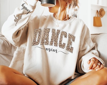 Custom Dance Mom Sweatshirt with Name on Sleeve, Dance Mama Leopard Sweater, Custom Mama Tee, Leopard Dance Mom Sweatshirt Mother's Day Gift