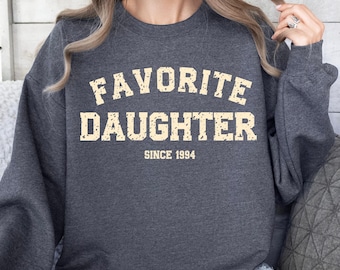 Favorite Daughter Sweatshirt: Fall Fashion Cozy Crewneck, Gift for Daughter Hoodie, Daughter Birthday Crewneck