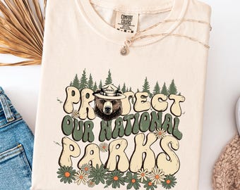 Comfort Colors® Protect Our National Parks Shirt,Environmental Activism Tee, National Park Resist Bear Tee, Wildlife Shirt,Parks Over Profit