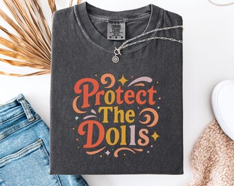 Camiseta "Protect The Dolls", camiseta feminista, camiseta de igualdad de género, camiseta de activista de derechos humanos, camiseta de derechos LGBT, camiseta de feminismo, camiseta de igualdad