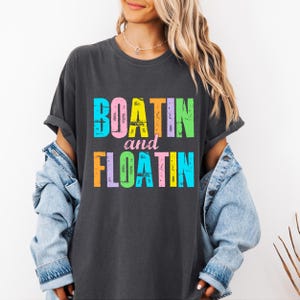 Comfort Colors® Boatin And Floatin Shirt, Lake Shirt, Summer Shirt, Boating Summer Shirt, Summer Season, Summer Lake Shirt, Lake Vibes Tee