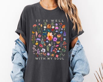 Comfort Colors® Christian Shirt, It is Well Within My Soul Floral Religious Women Tshirt, Jesus Bible Verse Faith Apparel Clothing