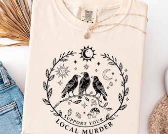 Comfort Colors® Support Your Local Murder Shirt for Crow Lovers, Nature Lovers, Funny Crow Shirt, Goblincore Shirt, Lunar Phase Shirt