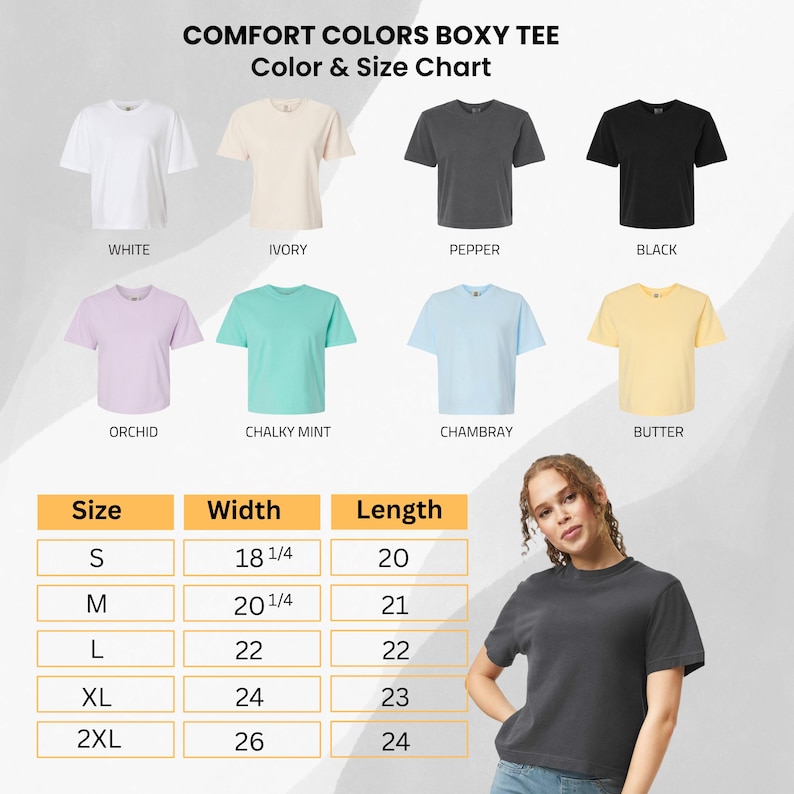 May include: A color and size chart for Comfort Colors Boxy Tees. The chart displays t-shirts in various colors: white, ivory, pepper, black, orchid, chalky mint, chambray, and butter. The size chart includes measurements in inches for width and length, ranging from size small to 2XL.