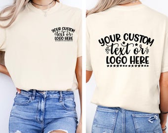 Comfort Colors® Custom Company Logo Shirt, Double Sided Personalized Shirt with Front & Back Print, Custom Tee for Business or Personal Use