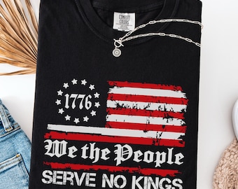 Camiseta Comfort Colors® "Nosotros, el pueblo, no servimos a reyes", camiseta política patriótica, camiseta democrática, camiseta anti-Trump, camiseta de protesta, camiseta del 28 de marzo