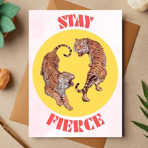 Tarjeta de felicitación de empoderamiento con diseño de tigre "Stay Fierce Tiger" para un amigo. Hermosa tarjeta de amistad con diseño de tigre. Tarjeta "Just Because".