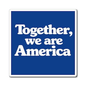 May include: A square sticker with a dark blue background and white text. The text reads "Together, we are America" in a bold, rounded font. The sticker has a white border.