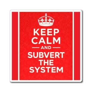 May include: A rectangular sticker with a red background and white text. The text reads "KEEP CALM AND SUBVERT THE SYSTEM" with a white crown above the words. The sticker has a white border.