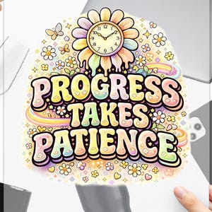 May include: A UV DTF sticker with the text "PROGRESS TAKES PATIENCE" in colorful, retro-style lettering. The design includes a flower clock, butterflies, and floral accents. Also shown: a glass with a straw, a wine glass, a black mug, and a laptop.